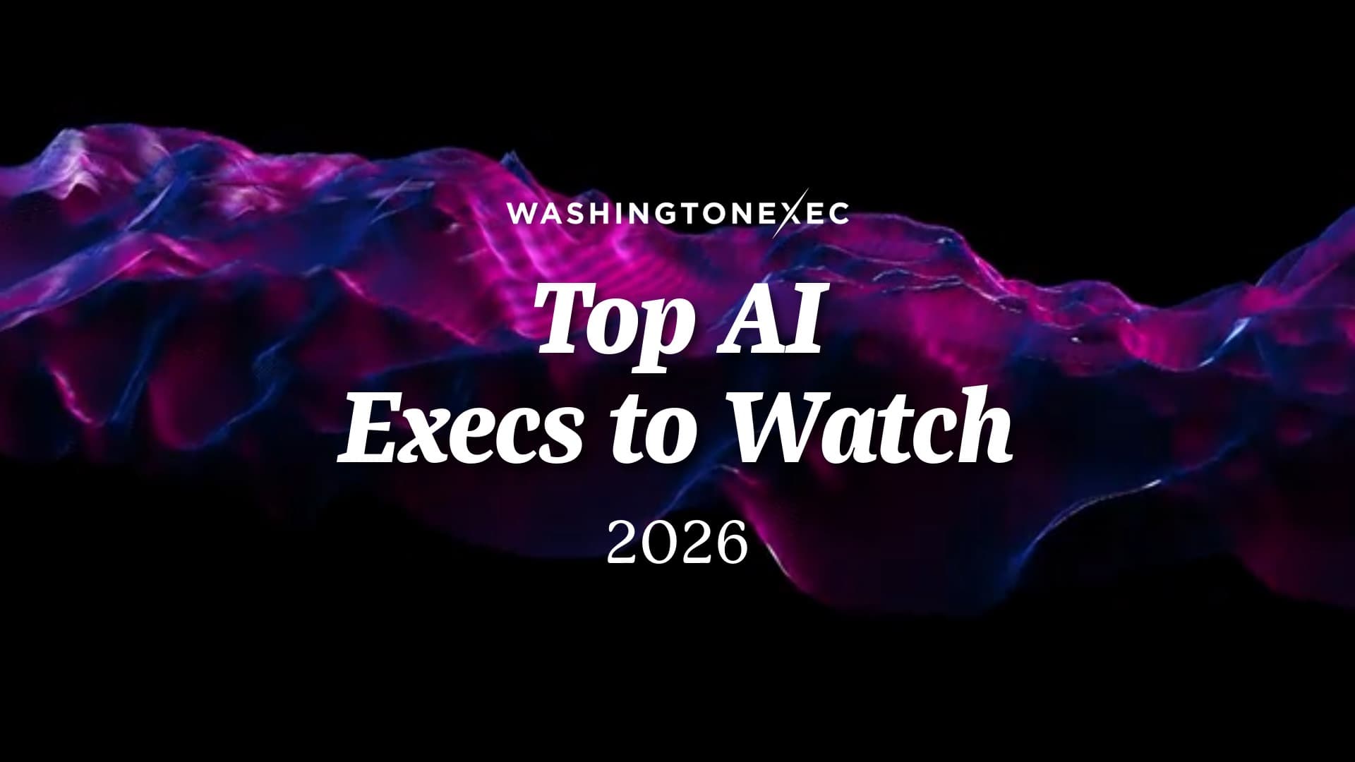 Top AI Execs to Watch in 2026