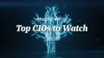 Top CIOs to Watch in 2026