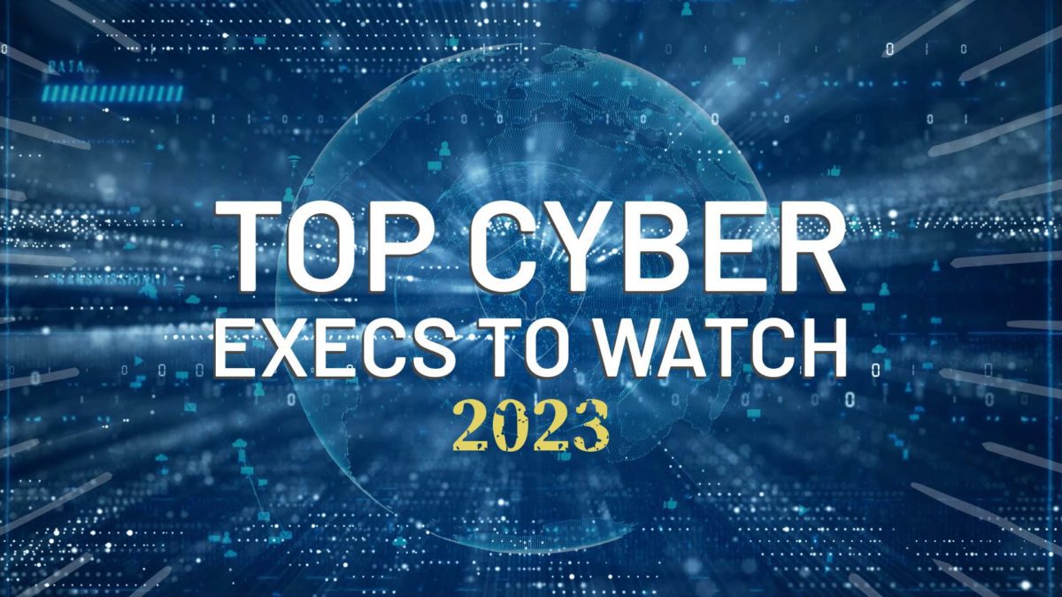 Top Cyber Execs to Watch 2023 - WashingtonExec