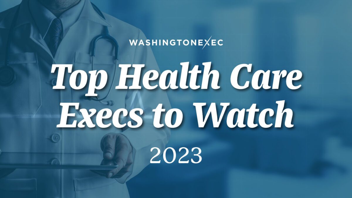Top Health Care Execs to Watch - 2023 - WashingtonExec