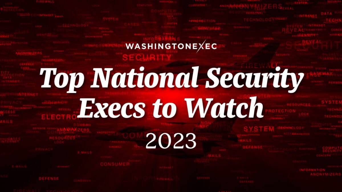 Top National Security Execs to Watch in 2023 - WashingtonExec