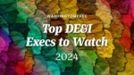 Top DE&I Execs to Watch in 2024