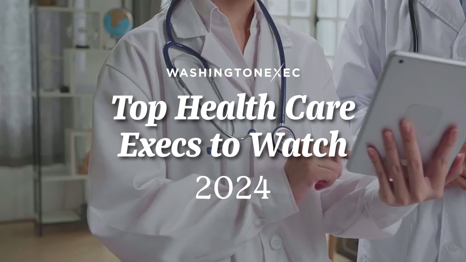 Top Health Care Execs to Watch in 2024