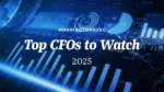Top CFOs to Watch in 2025